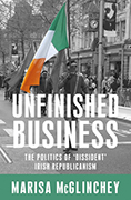 Unfinished Business; the politics of 'dissident' Irish republicanism